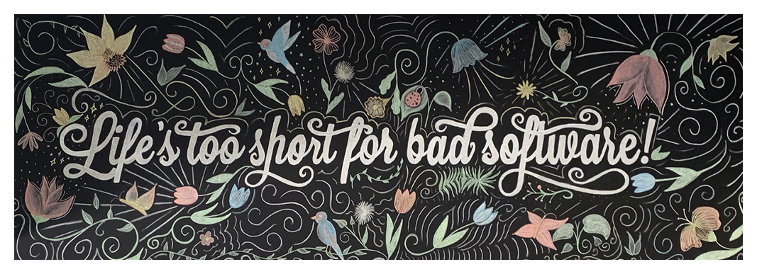 Life's too short for bad software detail