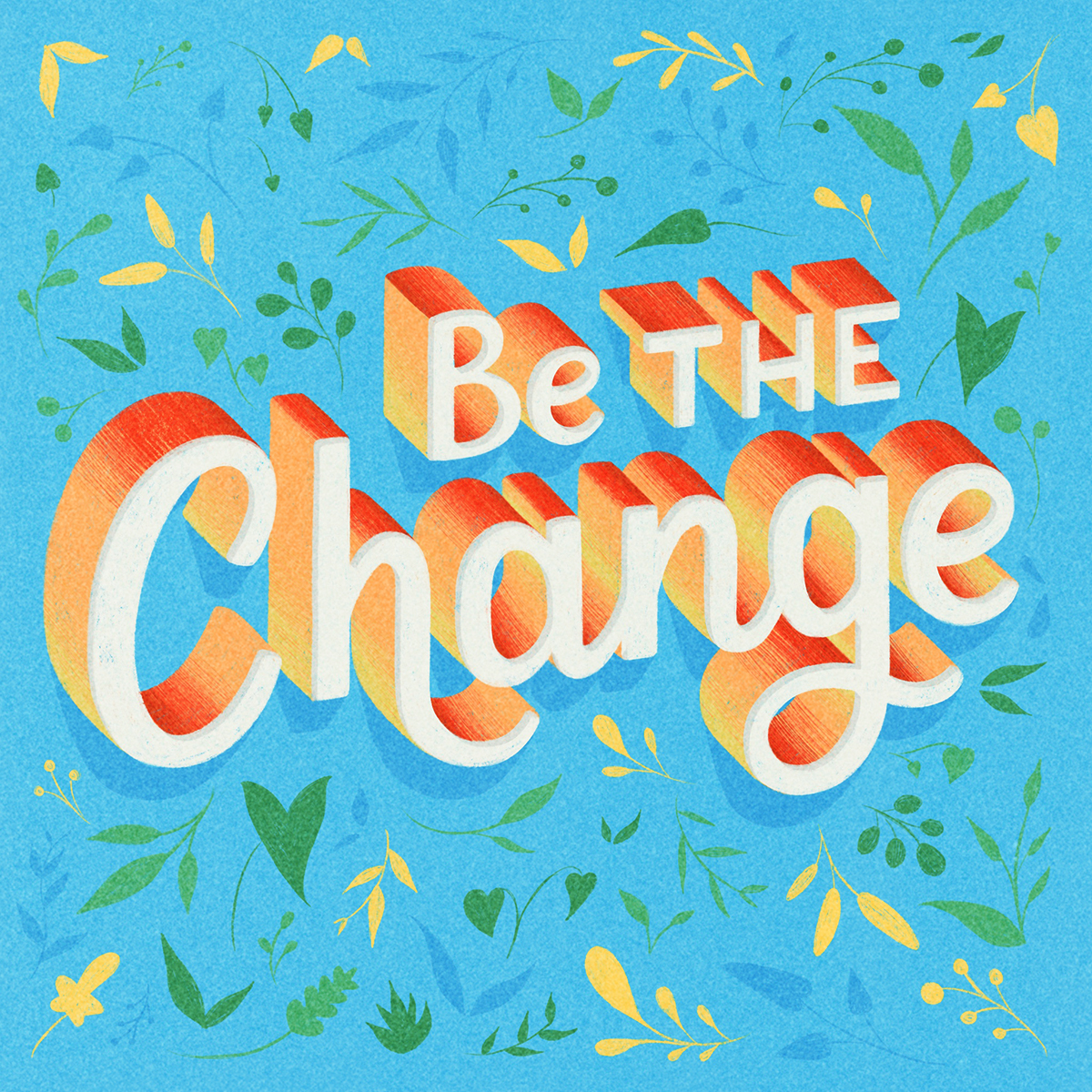 Be the change - Lettering by Laura Lei