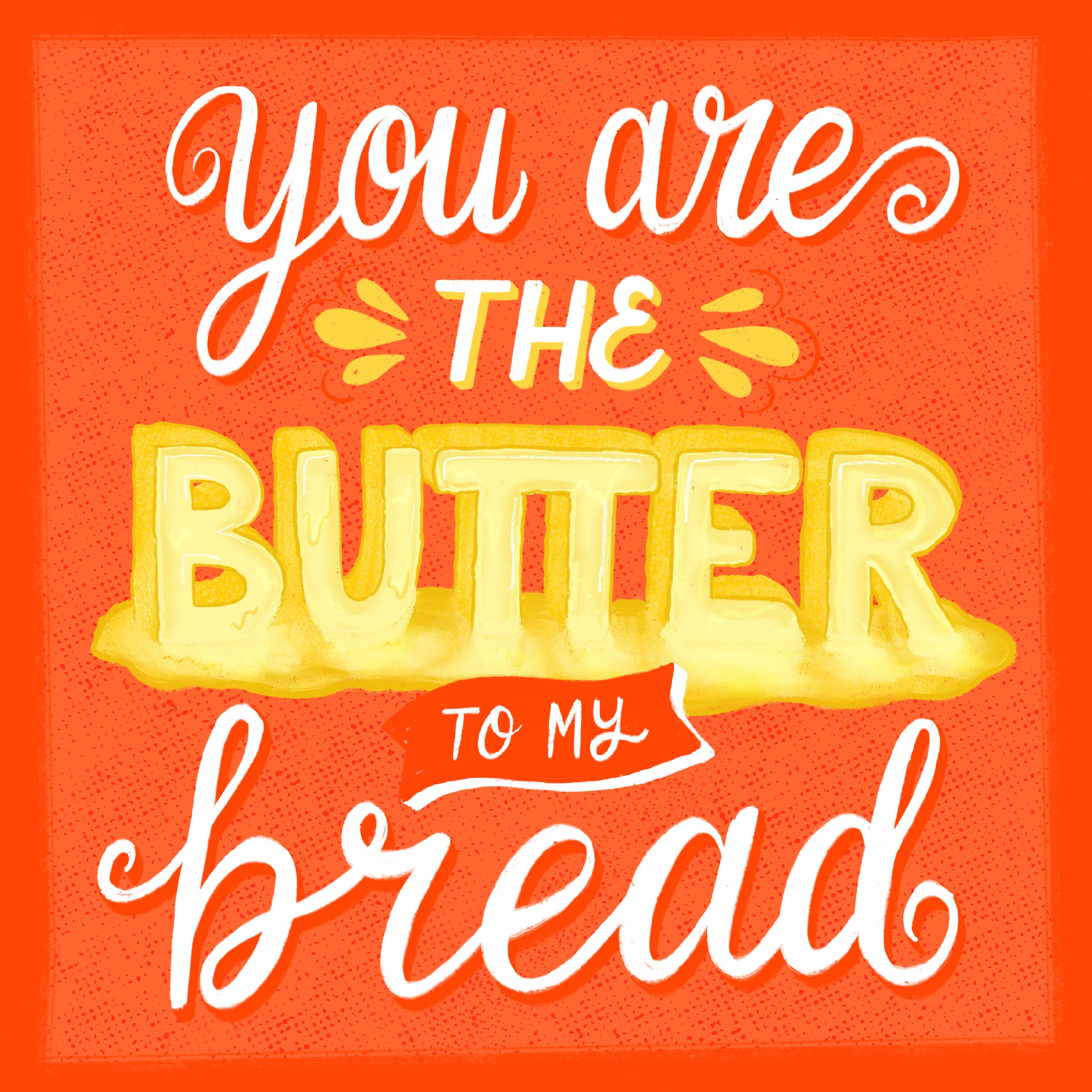 You are the butter to my bread - Lettering by Laura Lei